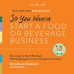 So You Wanna: Start a Food or Beverage Business by Douglas Raggio audiobook
