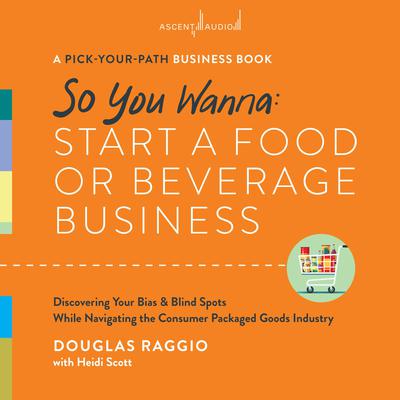 So You Wanna: Start a Food or Beverage Business by Douglas Raggio audiobook