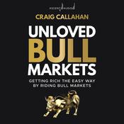 Unloved Bull Markets by  Craig Callahan audiobook