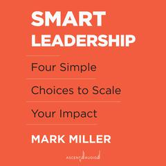 Smart Leadership by Mark Miller audiobook