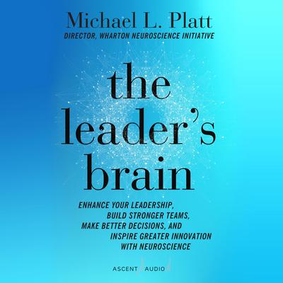 The Leader's Brain by Michael L. Platt audiobook