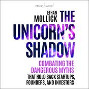 The Unicorn’s Shadow by  Ethan Mollick audiobook