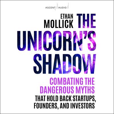 The Unicorn’s Shadow by Ethan Mollick audiobook
