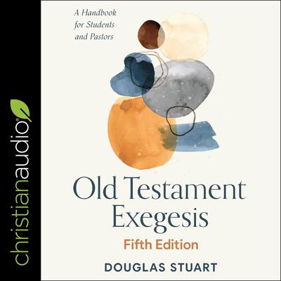 Old Testament Exegesis, Fifth Edition by Douglas Stuart audiobook