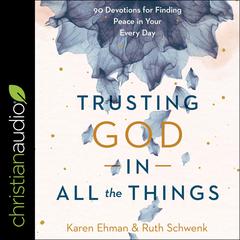 Trusting God in All the Things by Karen Ehman audiobook