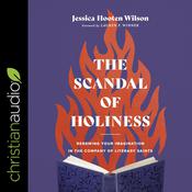 The Scandal of Holiness by  Jessica Hooten Wilson audiobook