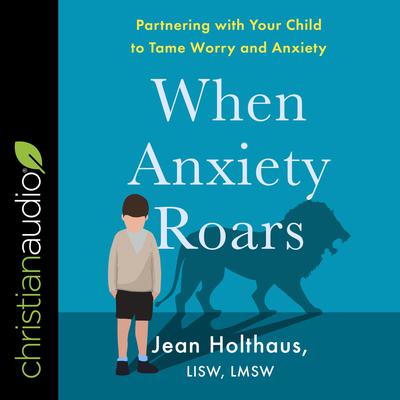 When Anxiety Roars by Jean Holthaus, LISW, LMSW audiobook