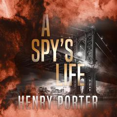A Spy's Life by Henry Porter audiobook