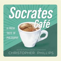 Socrates Café by Christopher Phillips audiobook