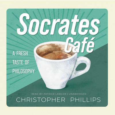 Socrates Café by Christopher Phillips audiobook