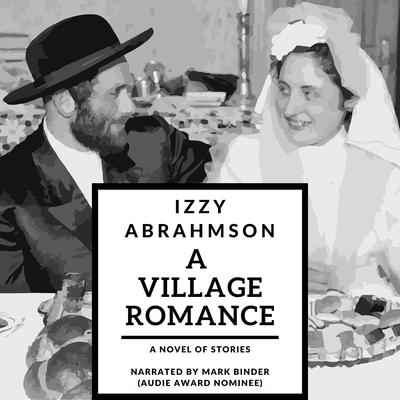 A Village Romance by Izzy Abrahmson audiobook