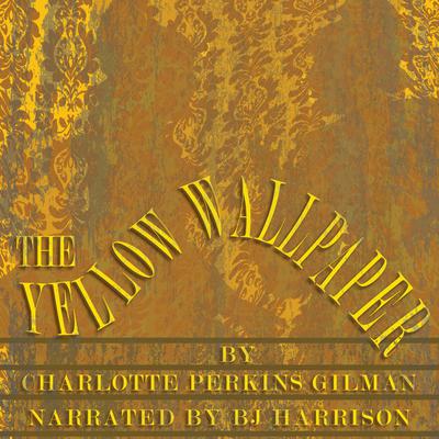 The Yellow Wallpaper by Charlotte Perkins Gilman audiobook