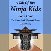 A Tale Of Two Ninja Kids - Book 4 - The Great Dark Wolves Of Japan by  Adam Oakley audiobook