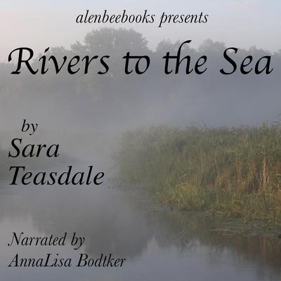 Rivers to the Sea by Sara Teasdale audiobook