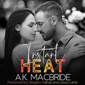 Instant Heat by  A.K. MacBride audiobook