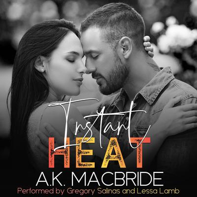 Instant Heat by A.K. MacBride audiobook