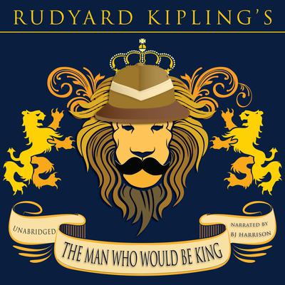 The Man Who Would Be King by Rudyard Kipling audiobook