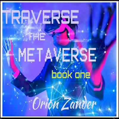 traverse the metaverse by Orion Zander audiobook