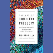 The Art of Excellent Products by  Riccardo Illy audiobook