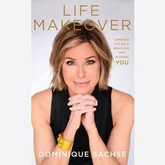 Life Makeover by Dominique Sachse audiobook