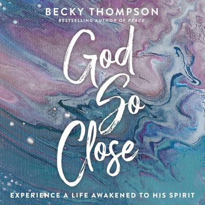 God So Close by Becky Thompson audiobook