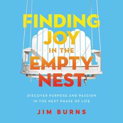 Finding Joy in the Empty Nest by Jim Burns audiobook