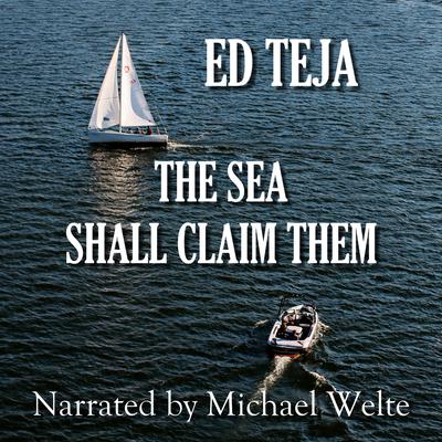 The Sea Shall Claim Them by Ed Teja audiobook