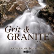 Grit & Granite by  Katherine Johnson audiobook