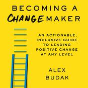 Becoming a Changemaker by  Alex Budak audiobook