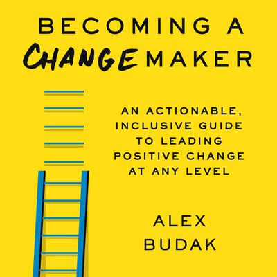 Becoming a Changemaker by Alex Budak audiobook