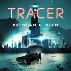 Tracer by Brendan Deneen audiobook