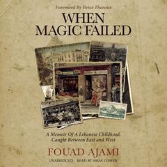 When Magic Failed by Fouad Ajami audiobook