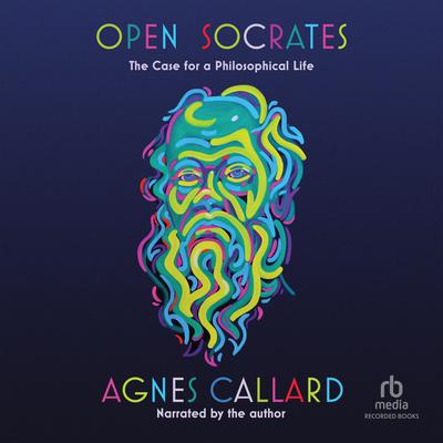 Open Socrates by Agnes Callard audiobook