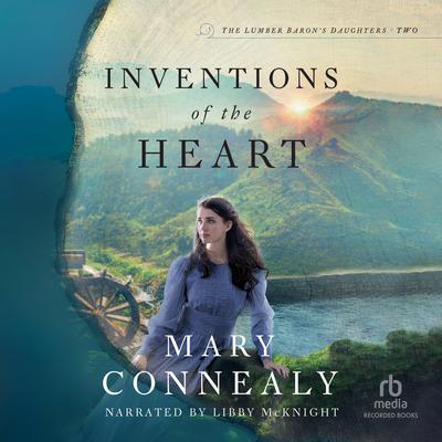Inventions of the Heart by Mary Connealy audiobook