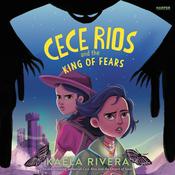 Cece Rios and the King of Fears by  Kaela Rivera audiobook