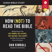 How (Not) to Read the Bible: Audio Bible Studies by  Dan Kimball audiobook