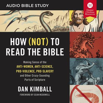 How (Not) to Read the Bible: Audio Bible Studies by Dan Kimball audiobook