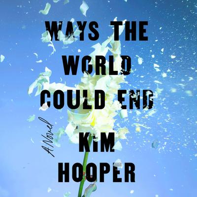 Ways the World Could End by Kim Hooper audiobook