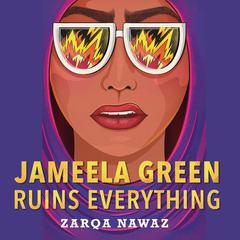 Jameela Green Ruins Everything by Zarqa Nawaz audiobook