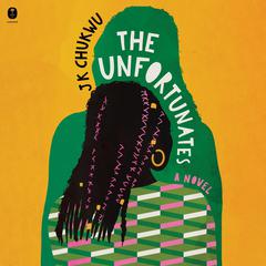 The Unfortunates by J K Chukwu audiobook