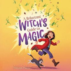 A Reluctant Witch's Guide to Magic by Shivaun Plozza audiobook
