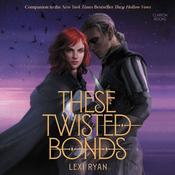 These Twisted Bonds by  Lexi Ryan audiobook