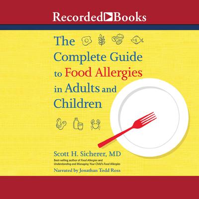 The Complete Guide to Food Allergies in Adults and Children by Scott H. Sicherer audiobook