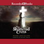The Shattered Cross by  Michael John Sullivan audiobook