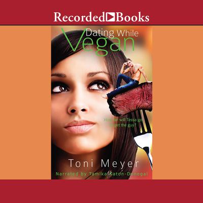 Dating While Vegan by Toni Meyer audiobook