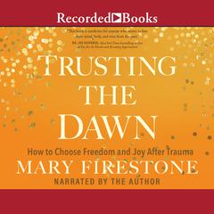 Trusting the Dawn by Mary Firestone audiobook