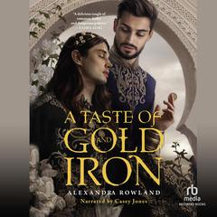 A Taste of Gold and Iron by Alexandra Rowland audiobook
