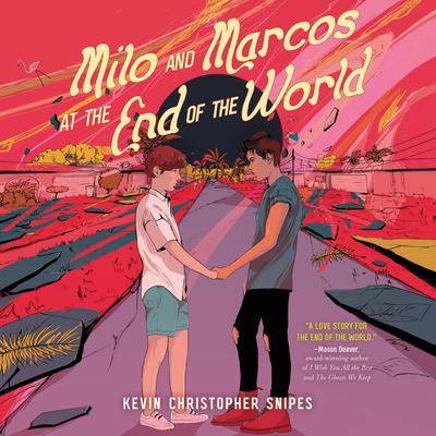 Milo and Marcos at the End of the World by Kevin Christopher Snipes audiobook