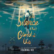 The Silence that Binds Us by  Joanna Ho audiobook