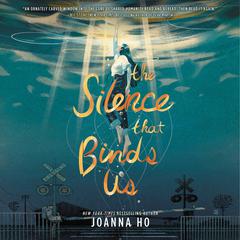 The Silence that Binds Us by Joanna Ho audiobook